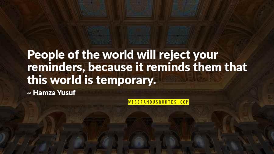 Cercare Quotes By Hamza Yusuf: People of the world will reject your reminders,