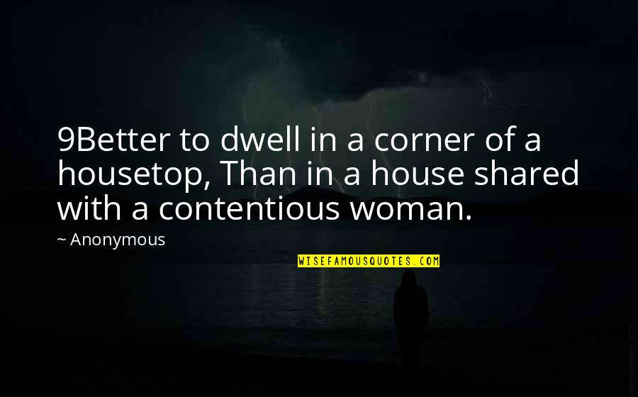 Cercenando Quotes By Anonymous: 9Better to dwell in a corner of a