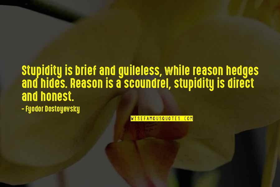Cercetarea Pietei Quotes By Fyodor Dostoyevsky: Stupidity is brief and guileless, while reason hedges Cercetarea Pietei Quotes By Fyodor Dostoyevsky: Stupidity is brief and guileless, while reason hedges
