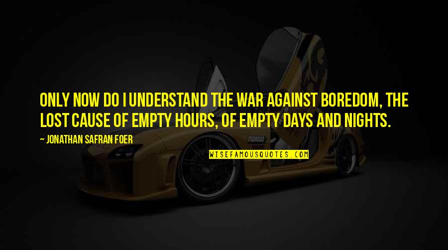 Cerchio Led Quotes By Jonathan Safran Foer: Only now do I understand the war against Cerchio Led Quotes By Jonathan Safran Foer: Only now do I understand the war against