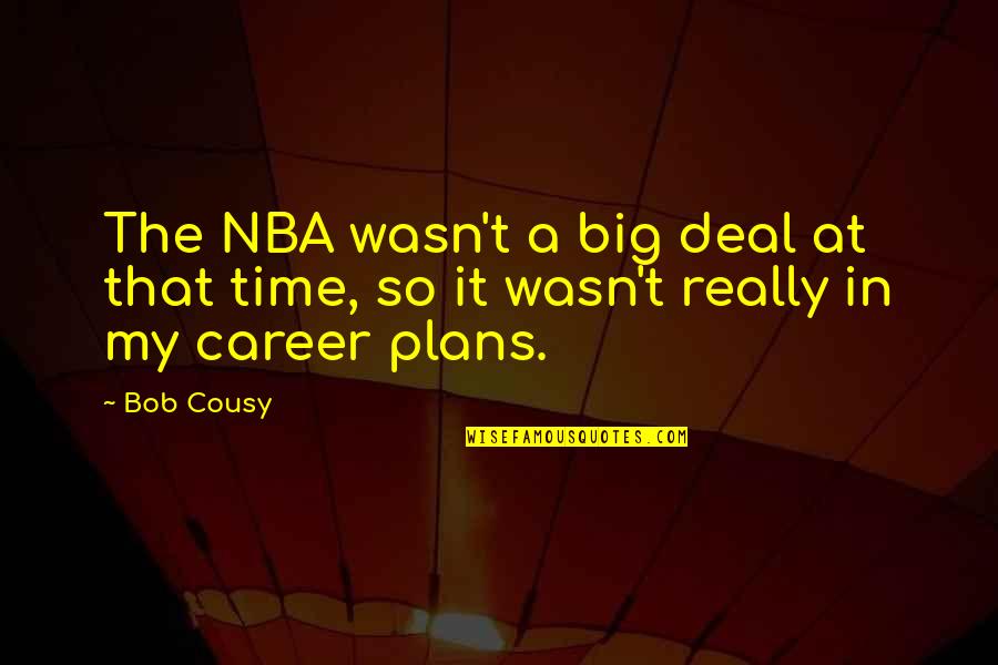 Cerciello Auto Quotes By Bob Cousy: The NBA wasn't a big deal at that