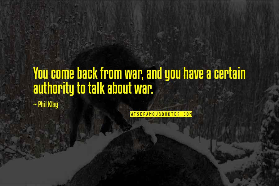 Cerciorarse En Quotes By Phil Klay: You come back from war, and you have