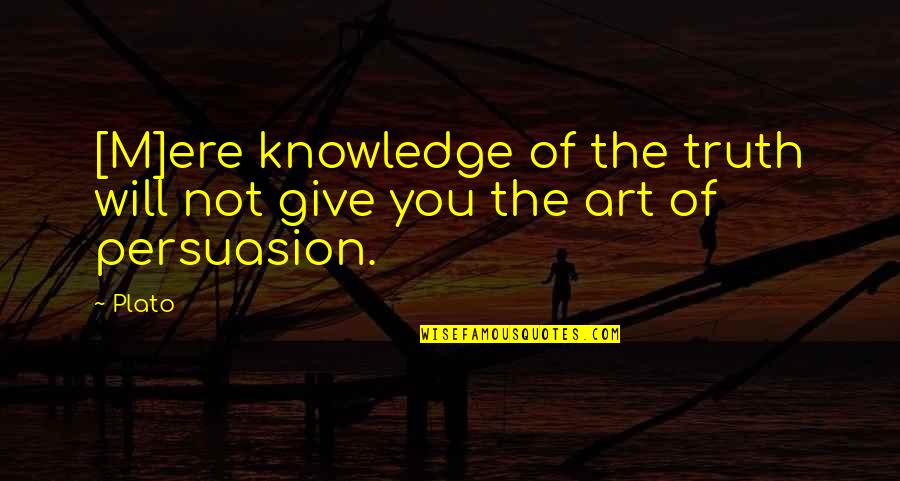 Cerditos Tiernos Quotes By Plato: [M]ere knowledge of the truth will not give