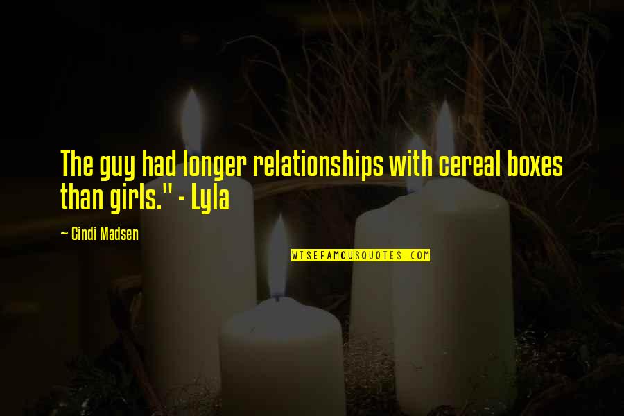 Cereal Guy Quotes By Cindi Madsen: The guy had longer relationships with cereal boxes