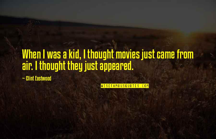Cereal Mascot Quotes By Clint Eastwood: When I was a kid, I thought movies Cereal Mascot Quotes By Clint Eastwood: When I was a kid, I thought movies