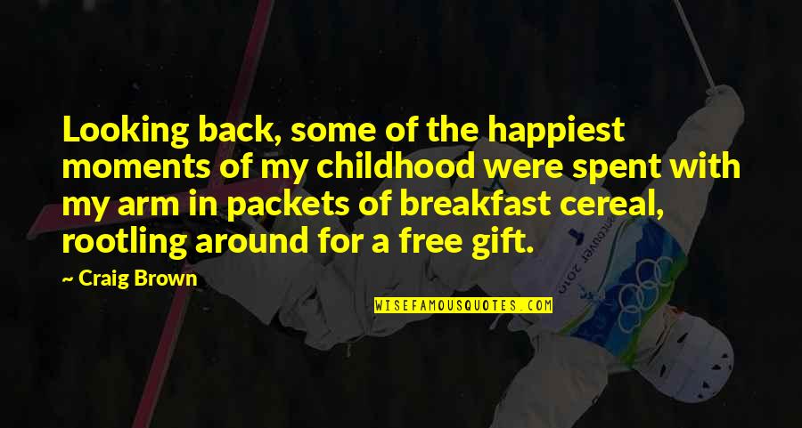 Cereal Quotes By Craig Brown: Looking back, some of the happiest moments of