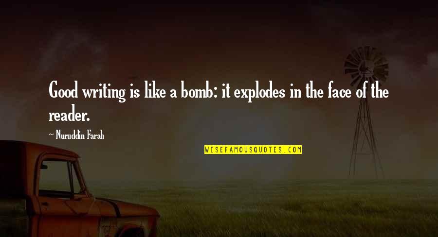 Cerebral Birthday Quotes By Nuruddin Farah: Good writing is like a bomb: it explodes