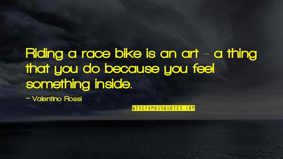 Cerebral Palsy Picture Quotes By Valentino Rossi: Riding a race bike is an art -