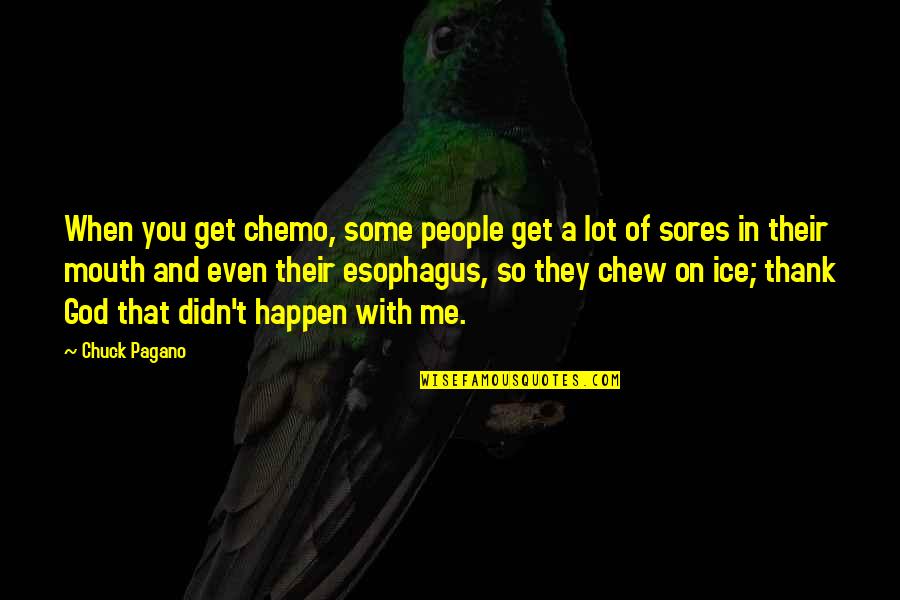 Cerejeiras Arvore Quotes By Chuck Pagano: When you get chemo, some people get a Cerejeiras Arvore Quotes By Chuck Pagano: When you get chemo, some people get a