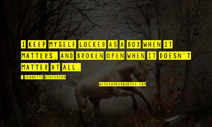 Cerelia Goddess Quotes By Jeanette Winterson: I keep myself locked as a box when Cerelia Goddess Quotes By Jeanette Winterson: I keep myself locked as a box when