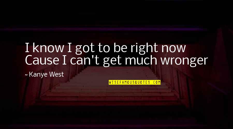 Ceremonial Magic Quotes By Kanye West: I know I got to be right now