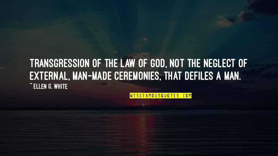 Ceremonies Quotes By Ellen G. White: Transgression of the law of God, not the