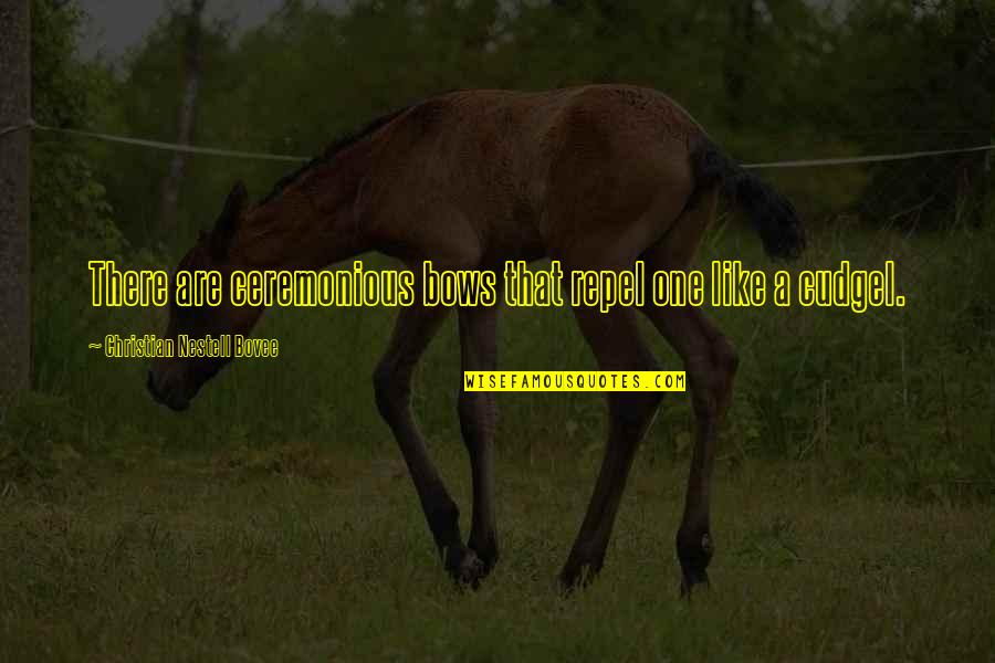Ceremonious Quotes By Christian Nestell Bovee: There are ceremonious bows that repel one like Ceremonious Quotes By Christian Nestell Bovee: There are ceremonious bows that repel one like