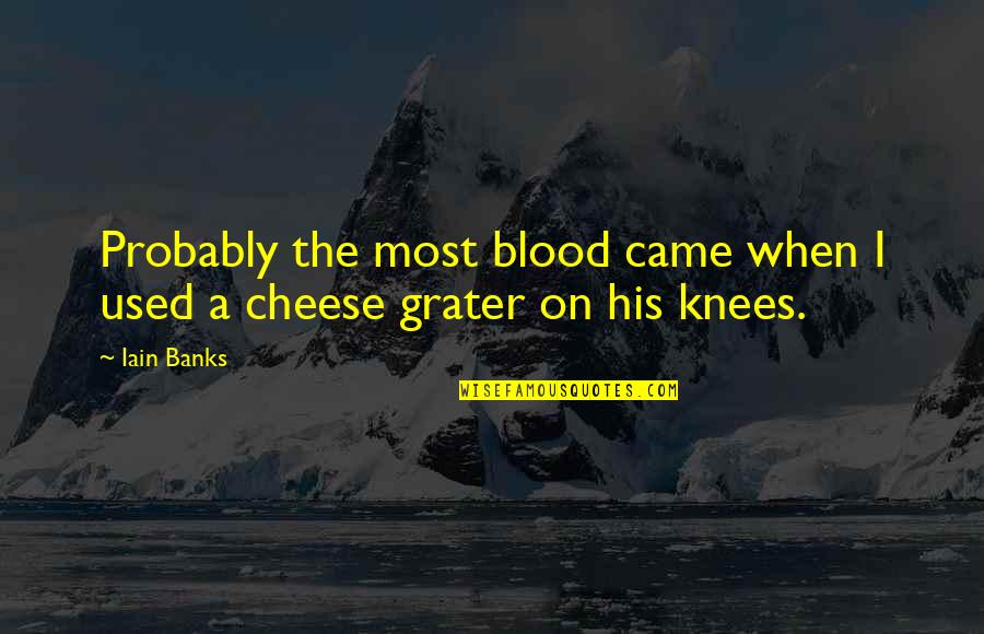Ceremony Tayo Quotes By Iain Banks: Probably the most blood came when I used