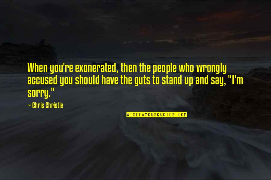 Cerewet In English Translation Quotes By Chris Christie: When you're exonerated, then the people who wrongly