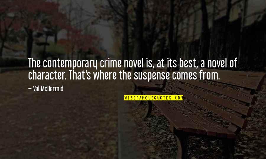 Cerezas Para Quotes By Val McDermid: The contemporary crime novel is, at its best,