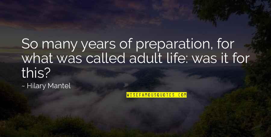 Cerfs Animal Quotes By Hilary Mantel: So many years of preparation, for what was