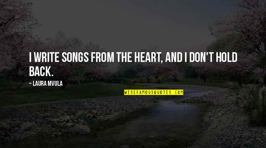 Cerha Petr Quotes By Laura Mvula: I write songs from the heart, and I