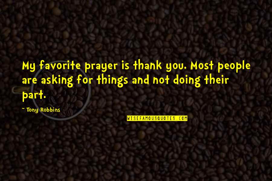 Ceriana Quotes By Tony Robbins: My favorite prayer is thank you. Most people