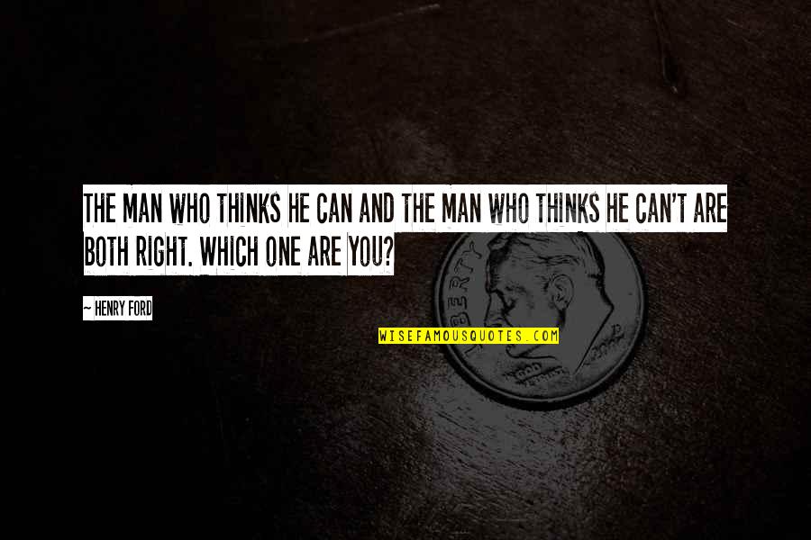 Cerianna Quotes By Henry Ford: The man who thinks he can and the