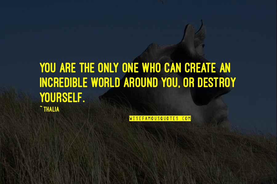 Cermak Weekly Ad Quotes By Thalia: You are the only one who can create