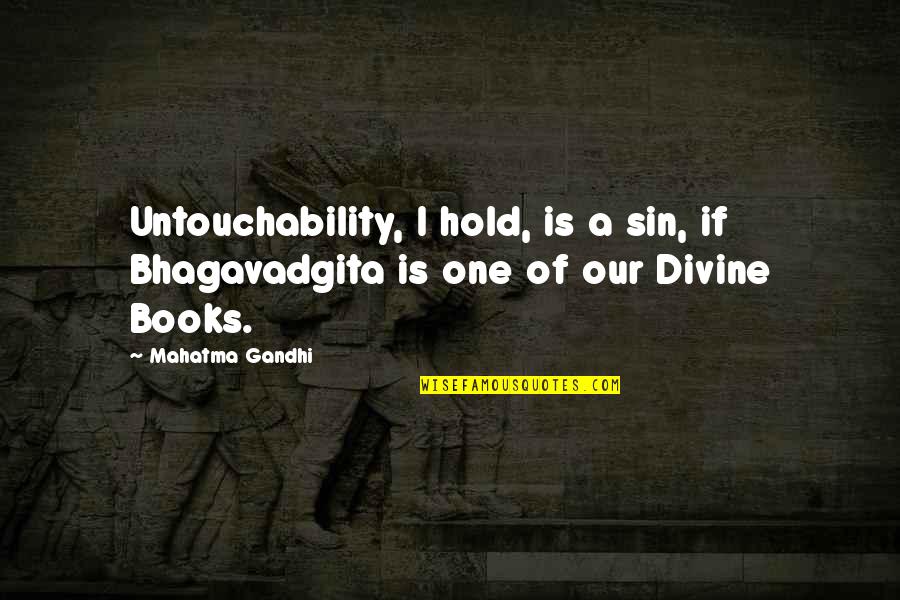 Cermpenion Quotes By Mahatma Gandhi: Untouchability, I hold, is a sin, if Bhagavadgita