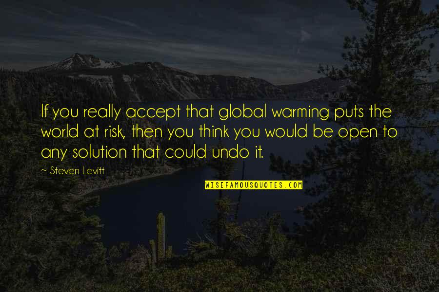 Cernak Quotes By Steven Levitt: If you really accept that global warming puts