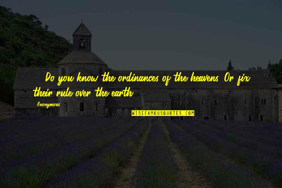 Cernan Earth Quotes By Anonymous: 33"Do you know the ordinances of the heavens,