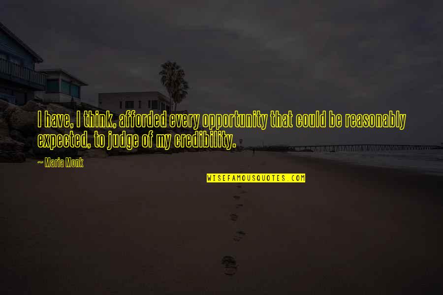 Cernat Hajduk Quotes By Maria Monk: I have, I think, afforded every opportunity that Cernat Hajduk Quotes By Maria Monk: I have, I think, afforded every opportunity that