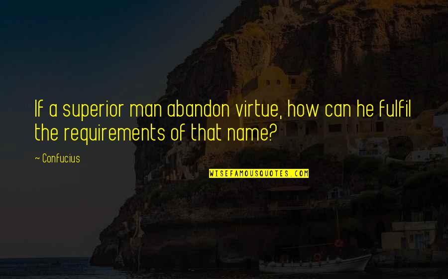 Cernit Quotes By Confucius: If a superior man abandon virtue, how can