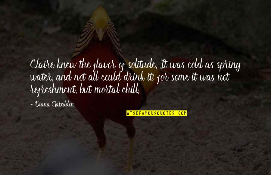 Cernit Quotes By Diana Gabaldon: Claire knew the flavor of solitude. It was Cernit Quotes By Diana Gabaldon: Claire knew the flavor of solitude. It was