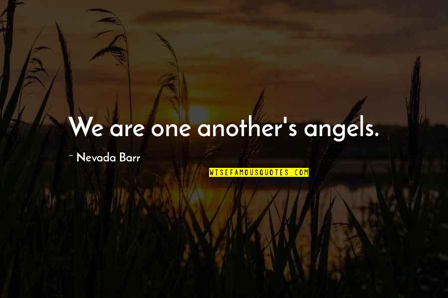 Cernitur Quotes By Nevada Barr: We are one another's angels.