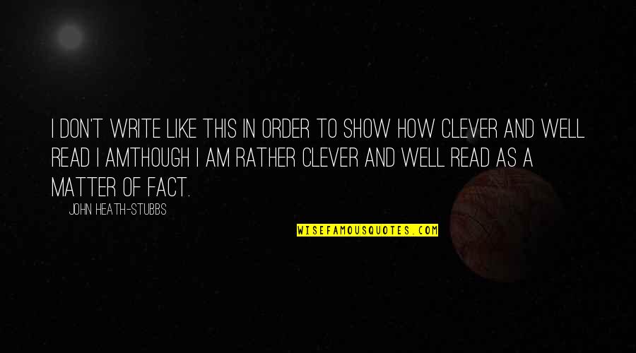 Cernoch Zastarale Quotes By John Heath-Stubbs: I don't write like this in order to