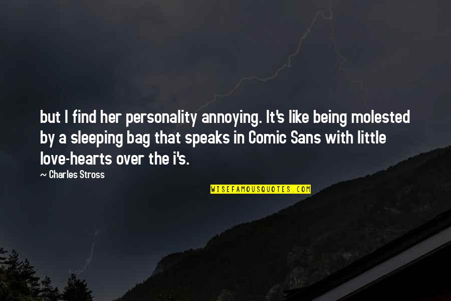Cernohorsky Express Quotes By Charles Stross: but I find her personality annoying. It's like
