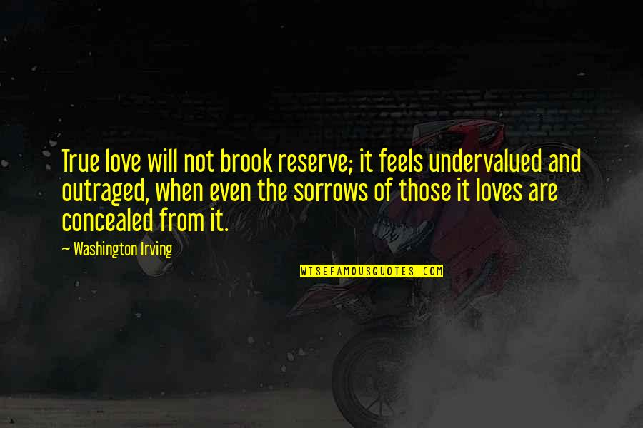 Cernohorsky Rizek Quotes By Washington Irving: True love will not brook reserve; it feels Cernohorsky Rizek Quotes By Washington Irving: True love will not brook reserve; it feels