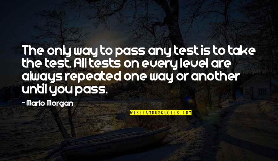 Cerraba In English Quotes By Marlo Morgan: The only way to pass any test is Cerraba In English Quotes By Marlo Morgan: The only way to pass any test is