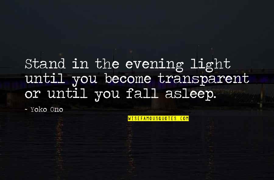 Cerrado In English Quotes By Yoko Ono: Stand in the evening light until you become