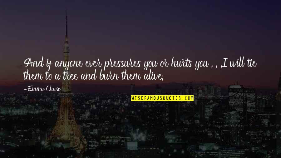 Cerrar Ciclos Quotes By Emma Chase: And if anyone ever pressures you or hurts