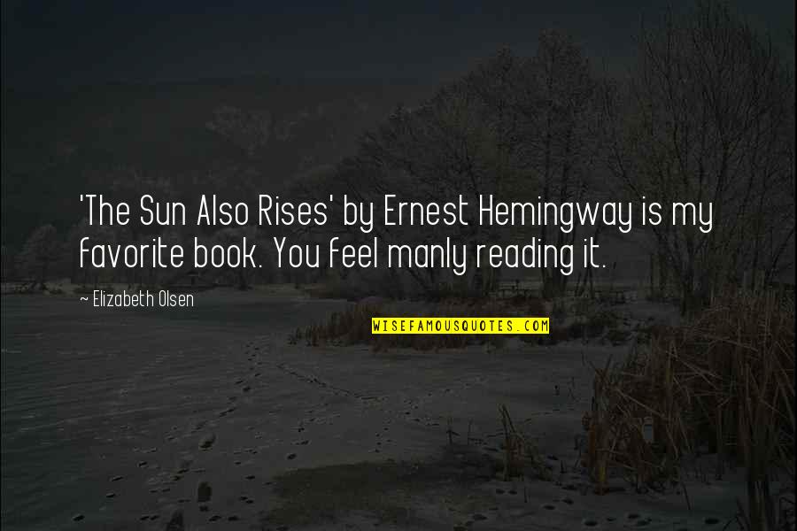 Cerrar Circulos Quotes By Elizabeth Olsen: 'The Sun Also Rises' by Ernest Hemingway is