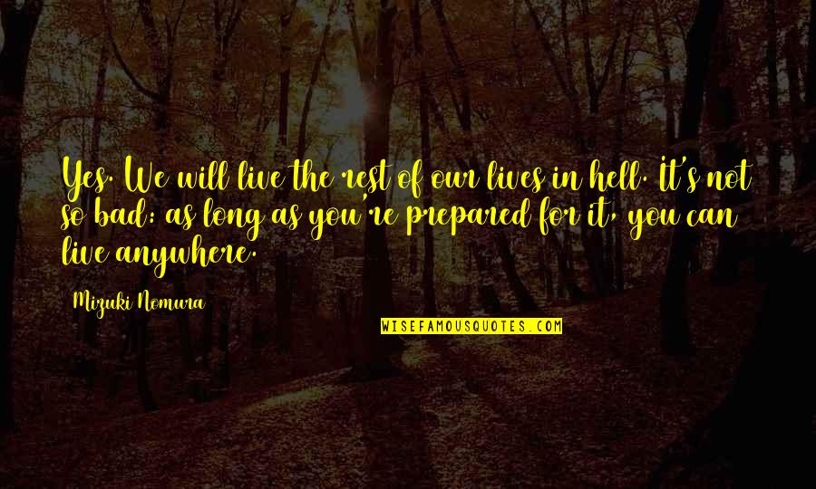 Cerrojos Quotes By Mizuki Nomura: Yes. We will live the rest of our Cerrojos Quotes By Mizuki Nomura: Yes. We will live the rest of our