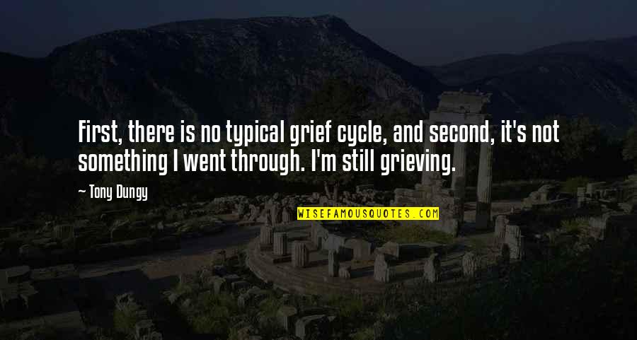 Cerrone Ufc Quotes By Tony Dungy: First, there is no typical grief cycle, and Cerrone Ufc Quotes By Tony Dungy: First, there is no typical grief cycle, and
