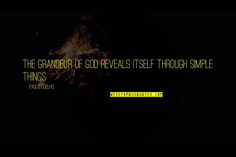 Cerros Sands Quotes By Paulo Coelho: The grandeur of God reveals itself through simple