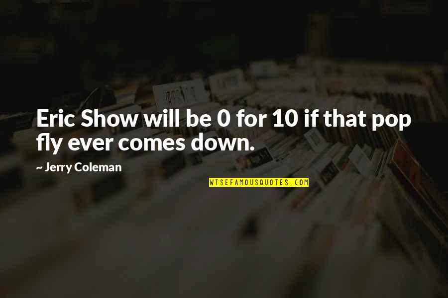 Cerrudo Classico Quotes By Jerry Coleman: Eric Show will be