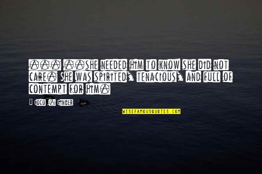 Cers Quote Quotes By Coco J. Ginger: ... ..she needed him to know she did Cers Quote Quotes By Coco J. Ginger: ... ..she needed him to know she did