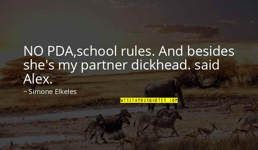 Cers Quote Quotes By Simone Elkeles: NO PDA,school rules. And besides she's my partner