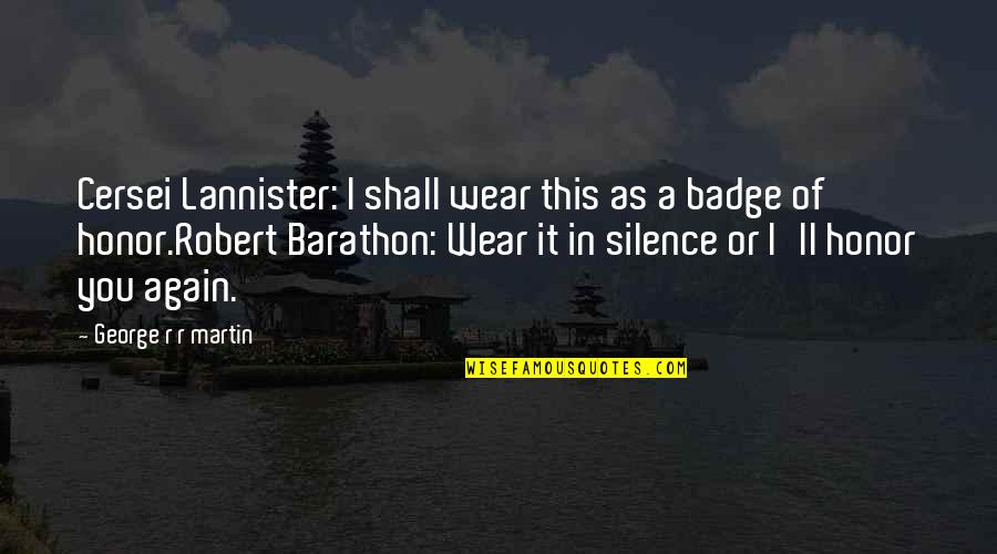Cersei Best Quotes By George R R Martin: Cersei Lannister: I shall wear this as a Cersei Best Quotes By George R R Martin: Cersei Lannister: I shall wear this as a
