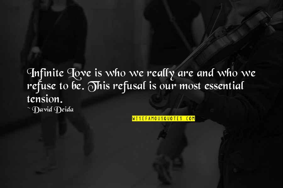 Cersei Robert Quotes By David Deida: Infinite Love is who we really are and Cersei Robert Quotes By David Deida: Infinite Love is who we really are and