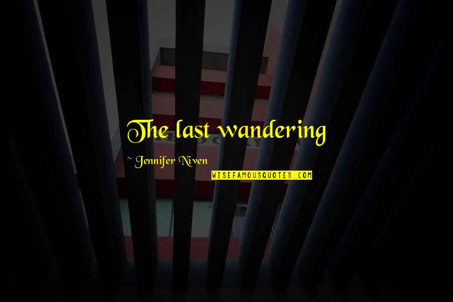 Cersosimo Industries Quotes By Jennifer Niven: The last wandering