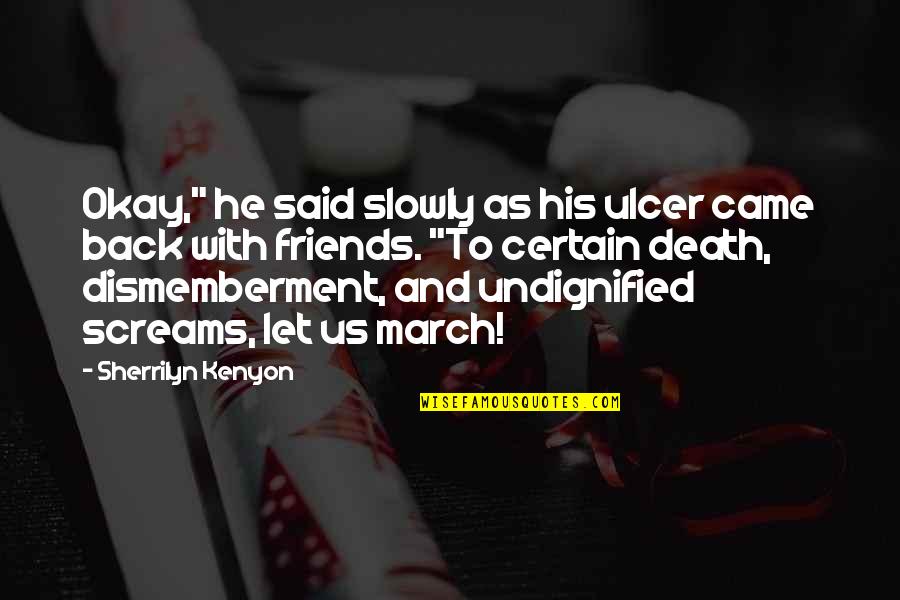 Certain Friends Quotes By Sherrilyn Kenyon: Okay," he said slowly as his ulcer came Certain Friends Quotes By Sherrilyn Kenyon: Okay," he said slowly as his ulcer came