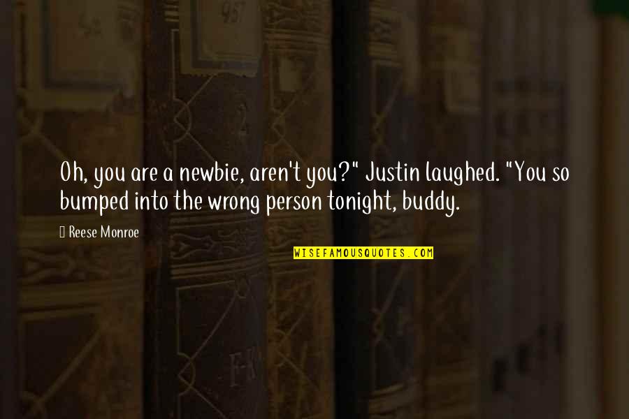 Certainement Synonyme Quotes By Reese Monroe: Oh, you are a newbie, aren't you?" Justin Certainement Synonyme Quotes By Reese Monroe: Oh, you are a newbie, aren't you?" Justin